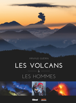 Les volcans et les hommes - Arnaud Guérin - Glénat