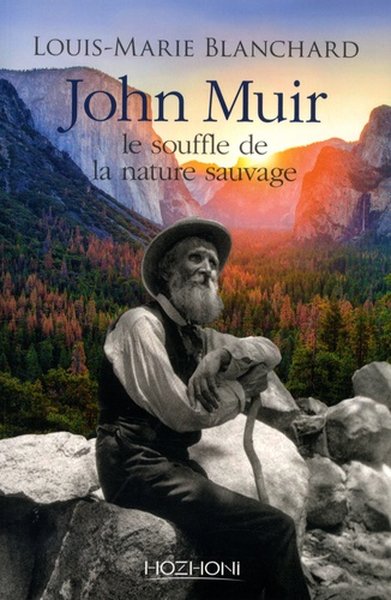 John Muir Le souffle de la nature sauvage - Louis Marie Blanchard